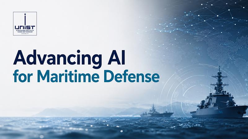 UNIST to Advance AI Transformation in Maritime Defense